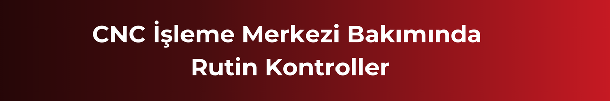 cnc-işleme-merkez-yan-rutin-kontrolör