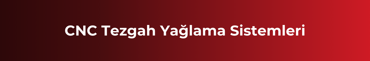 cnc-tezgah-yaglama-sistemleri